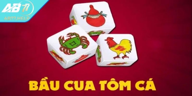 Tìm hiểu tổng quan về trò bầu cua AB77