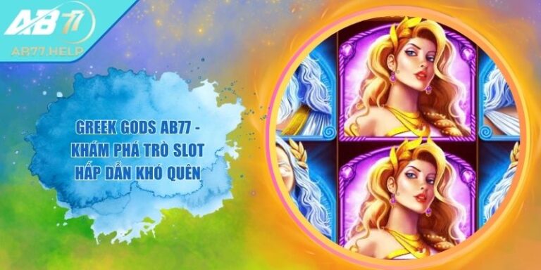 Greek Gods AB77 - Khám Phá Trò Slot Hấp Dẫn Khó Quên