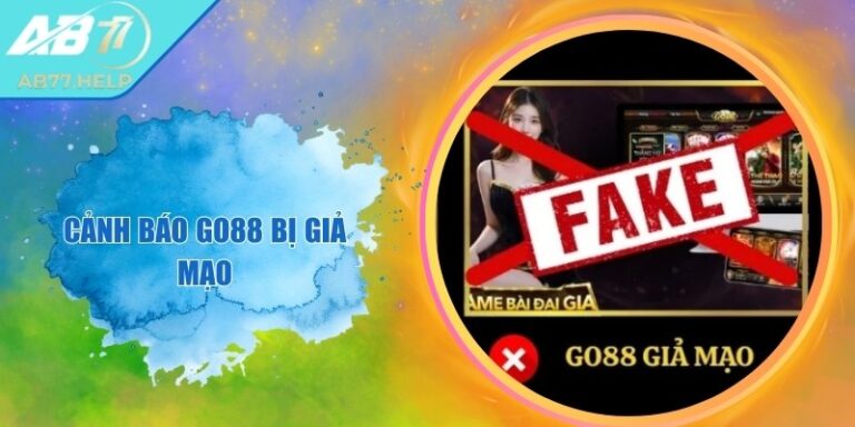 Cảnh Báo Go88 Bị Giả Mạo – Hướng Dẫn Cách Nhận Biết